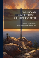 Dylanwad Cymdeithasol Cristionogaeth: Traethawd Buddugol Yn Eisteddfod Y Gorllewin, Yn Racine, Wis., Yn 1881 124766922X Book Cover
