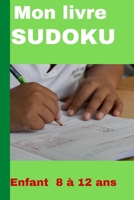 Mon livre Sudoku: Carnet Sudoku pour enfant- Age 8 à 12 ans- solution de chaque grille - Trois niveaux: facile, moyen et difficile. B08FTZMFZK Book Cover