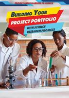 Building Your Project Portfolio with Science Research Projects 1508184429 Book Cover