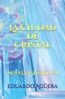 La Ciudad de Cristal: Una historia épica ambientada en un universo dimensional B08CMGM6XC Book Cover