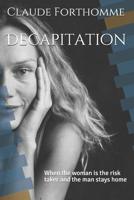 Decapitation: When the Woman Is the Risk Taker and the Man Stays Home 1973380471 Book Cover