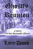 Ghostly Reunion: A Nomadic Ghost Story 1978099037 Book Cover