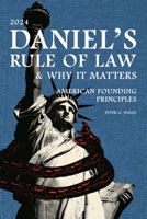 DANIEL'S RULE OF LAW, WHY IT MATTERS AMERICAN FOUNDING PRINCIPLES 1964818826 Book Cover
