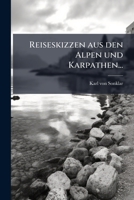 Reiseskizzen Aus Den Alpen Und Karpathen... 1275279740 Book Cover