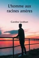 L'homme aux racines amères (French Edition) 9359254967 Book Cover