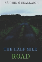 The Half Mile Road B09CGC83JF Book Cover