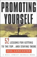 Promoting Yourself: 52 Lessons for Getting to the Top . . . and Staying There 0743213637 Book Cover