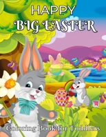 Happy Big Easter Coloring Book for Toddlers: Simple, Large and Easy Easter Coloring Book for Kids | Easter Coloring Book | Easter Bunny Coloring Book | B09TDZMWRJ Book Cover