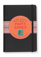 The Little Black Book of Party Games: The Essential Guide to Throwing the Best Bashes (Little Black Book Series) 1593599196 Book Cover