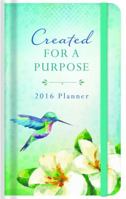 2016 PLANNER Created for a Purpose 1630589179 Book Cover