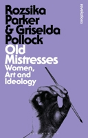 Old Mistresses: Women, Art and Ideology 0394708148 Book Cover