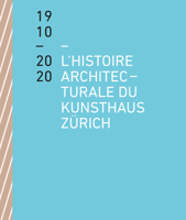 L’ Histoire architecturale du Kunsthaus Zürich de 1910 à 2020 3858818607 Book Cover