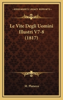 Le Vite Degli Uomini Illustri V7-8 (1817) 1120520436 Book Cover