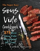 Sous Vide Cookbook: 575 Best Sous Vide Recipes of All Time (with Nutrition Facts and Everyday Recipes) 1796686077 Book Cover