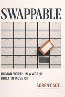 Swappable: Human Worth in a World Built to Move On B0GWLYJ7B4 Book Cover