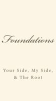FOUNDATIONS Your Side, My Side, & The Root 0692884092 Book Cover