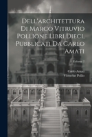 Dell'architettura di Marco Vitruvio Pollione libri dieci, pubblicati da Carlo Amati; Volume 2 102148301X Book Cover