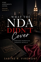 WHAT THE NDA DIDN'T COVER: A Forbidden Workplace Romance Novella (The Unwritten Clauses) B0HD77MKM8 Book Cover