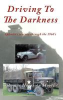 Driving to the Darkness: Splinter's Journey Through the 1960's 1463446829 Book Cover