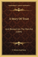 A Story Of Trust: And Blessed Are The Merciful 1437468721 Book Cover