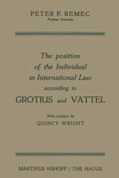 The Position of the Individual in International Law According to Grotius and Vattel 9401504059 Book Cover