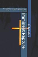Imminent Rapture: "Keep Watch, because you do not know on what day your Lord will come!" Matthew 24:42 1072237997 Book Cover