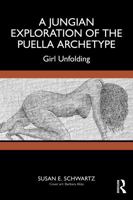 A Jungian Exploration of the Puella Archetype: Girl Unfolding 103258288X Book Cover