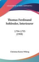 Thomas Ferdinand Sohlreder, Interieurer: 1794-1795 (1908) 1120941504 Book Cover