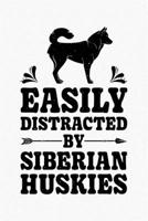 Easily Distracted By Siberian Huskies: Siberian Husky Lined Notebook, Journal, Organizer, Diary, Composition Notebook, Gifts for Dog Lovers 1711885320 Book Cover