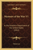 Memoirs of the War V1: In the Southern Department of the United States 1104884275 Book Cover