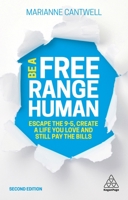 Be a Free Range Human: Escape the 9-5, Create a Life You Love and Still Pay the Bills 0749466103 Book Cover