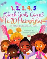 1, 2, 3, 4, 5: Black Girls Count to 10 Hairstyles!: A Joyful Counting Anthem Celebrating Curls, Culture, and Confidence B0GDW4L1Z4 Book Cover