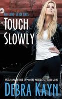 Touch Slowly 153348449X Book Cover
