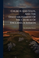 Church and State, and the Disestablishment of the Church of England, a Sermon 1272790134 Book Cover