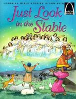 Just Look in the Stable: Luke 2:1-20 for Children (Arch Books) (Arch Books) 0570075599 Book Cover