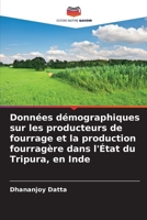 Données démographiques sur les producteurs de fourrage et la production fourragère dans l'État du Tripura, en Inde (French Edition) 6209530524 Book Cover