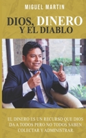 Dios Dinero y el Diablo B08Z4B17FN Book Cover