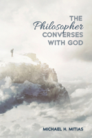 The Philosopher Converses with God 153269153X Book Cover