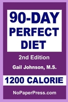 90-Day Perfect Diet - 1200 Calorie 1092732519 Book Cover