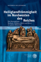 Heiliglandfrommigkeit Im Nordwesten Des Reiches: Die Herzogtumer Brabant, Geldern, Julich Und Kleve Im Spaten Mittelalter (Heidelberger Abhandlungen ... Und Neueren Geschichte, 27) 3825348350 Book Cover