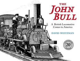 The John Bull: A British Locomotive Comes to America B0D16ZKFZM Book Cover