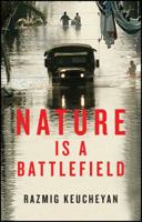 Nature is a Battlefield: Towards a Political Ecology 1509503781 Book Cover