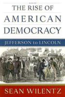 The Rise of American Democracy: Jefferson to Lincoln