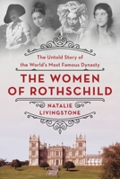 The Women of Rothschild: The Untold Story of the World's Most Famous Dynasty 1250280192 Book Cover