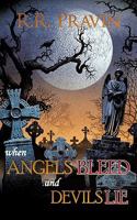 When Angels Bleed and Devils Lie 1438983522 Book Cover
