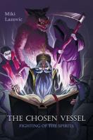 The Chosen Vessel : Fighting of the Spirits 5907006196 Book Cover