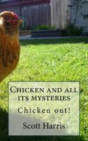 Chicken and All It's Mysteries: Chicken Out! 1493692062 Book Cover