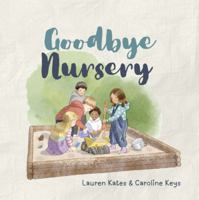 Goodbye Nursery (Goodbye Preschool) 1764313275 Book Cover