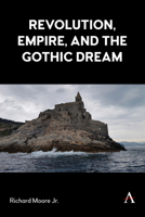 Revolution, Empire, and the Gothic Dream 1839986743 Book Cover