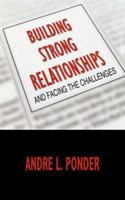 Building Strong Relationships: And Facing the Challenges 1425956378 Book Cover